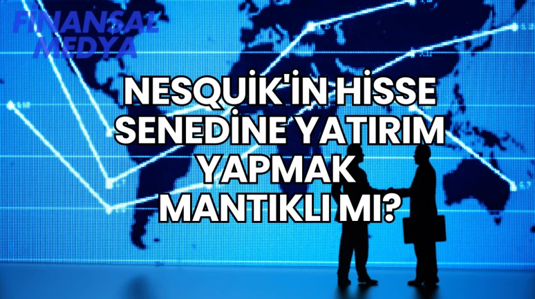 Nesquik'in Hisse Senedine Yatırım Yapmak Mantıklı mı?