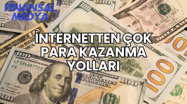 İnternetten Çok Para Kazanma Yolları