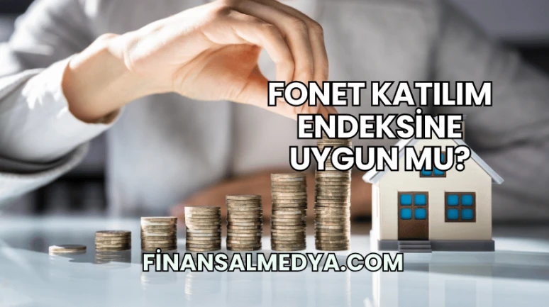 Fonet Katılım Endeksine Uygun mu?