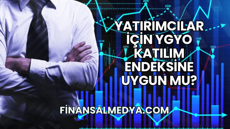 Yatırımcılar İçin YGYO Katılım Endeksine Uygun mu?