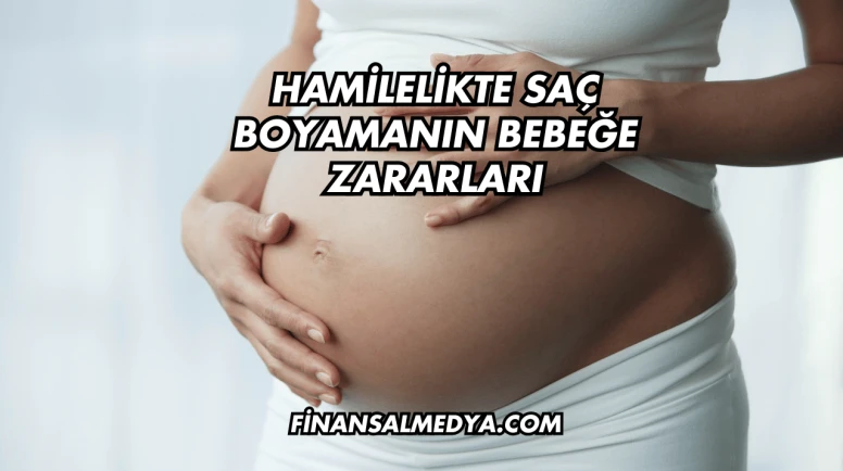 Hamilelikte Saç Boyamanın Bebeğe Zararları