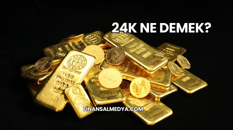 24k Ne Demek?